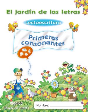 EL JARDÍN DE LAS LETRAS. LECTOESCRITURA. PRIMERAS CONSONANTES.