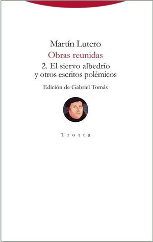 OBRAS REUNIDAS 2.EL SIERVO ALBEDRÍO Y OTROS ESCRITOS POLÉMICOS