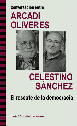 CONVERSACIÓN ENTRE ARCADI OLIVRES Y CELESTINO SÁNCHEZ. EL RESCATE DE LA DEMOCRAC