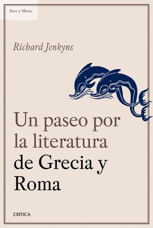 UN PASEO POR LA LITERATURA DE GRECIA Y ROMA