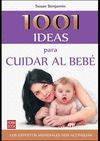 1001 IDEAS PARA CUIDAR AL BEBÉ