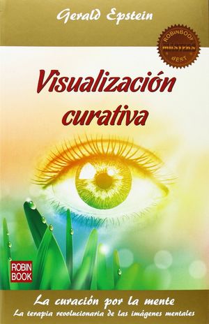 VISUALIZACIÓN CURATIVA. LA CURACION POR LA MENTE