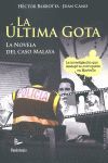 LA ÚLTIMA GOTA. LA NOVELA DEL CASO MALAYA