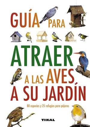 GUÍA PARA ATRAER A LAS AVES A SU JARDÍN