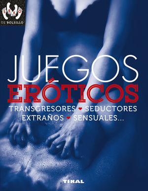 JUEGOS ERÓTICOS, TRANSGRESORES, SEDUCTORES, EXTRAÑOS, SENSUALES...