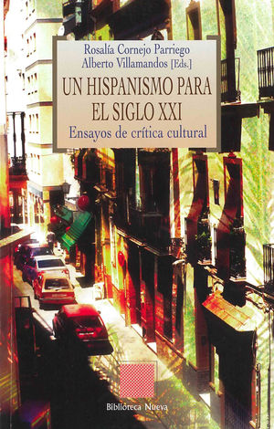 UN HISPANISMO PARA EL SIGLO XXI: ENSAYOS DE CRÍTICA CULTURAL