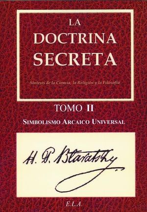 DOCTRINA SECRETA TOMO II. SIMBOLISMO ARCAICO UNIVERSAL