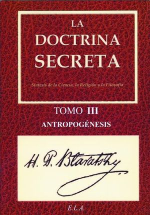 DOCTRINA SECRETA TOMO III. ANTROPOGENESIS
