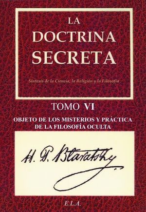 DOCTRINA SECRETA TOMO VI. OBJETO DE LOS MISTERIOS...