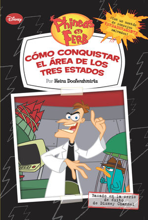 PHINEAS Y FERB. CÓMO CONQUISTAR EL ÁREA DE LOS TRES ESTADOS