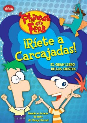 PHINEAS Y FERB. ¡RÍETE A CARCAJADAS!