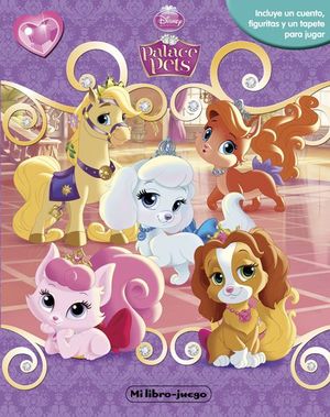 PRINCESAS. PALACE PETS. MI LIBRO-JUEGO