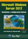 MICROSOFT WINDOWS SERVER 2012. INSTALACIÓN Y CONFIGURACIÓN BÁSICAS