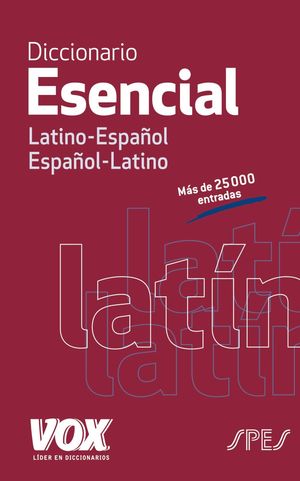 VOX DICCIONARIO ESENCIAL LATINO. LATINO-ESPAÑOL/ ESPAÑOL-LATINO