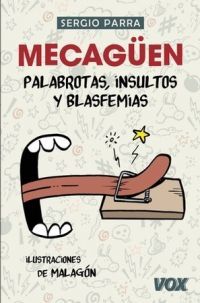 MECAGÜEN! PALABROTAS, INSULTOS Y BLASFEMIAS