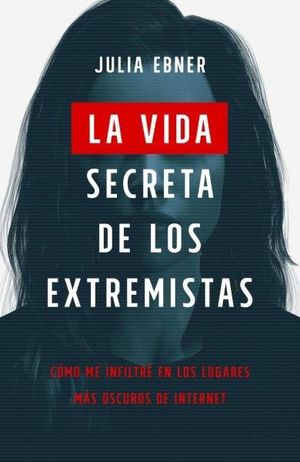 LA VIDA SECRETA DE LOS EXTREMISTAS