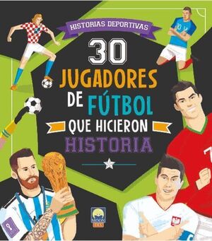 30 JUGADORES FUTBOL QUE HICIERON HISTORIA