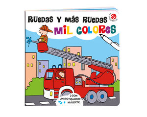 RUEDAS Y MÁS RUEDAS: MIL COLORES 