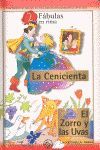 CENICIENTA, LA.- ZORRO Y LAS UVAS, EL