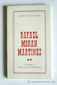 RAFAEL MORAN MARTINEZ UN GENIO AL SERVICIO DE LA HUMANIDAD