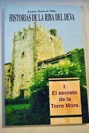 HISTORIAS DE LA RIBA DEL DEVA (I) EL SECRETO DE LA TORRE MORA