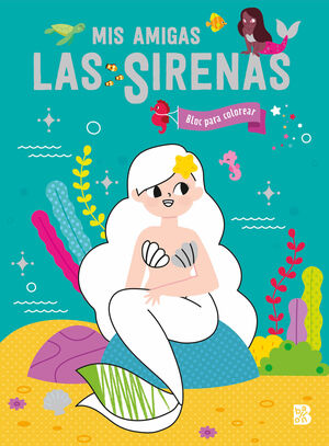 MIS AMIGAS LAS SIRENAS - BLOC PARA COLOREA