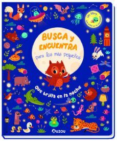 BUSCA Y ENCUENTRA PARA LOS MAS PEQUEÑOS. QUE BRILLA EN LA NOCHE