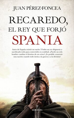 RECAREDO, EL REY QUE FORJÓ SPANIA