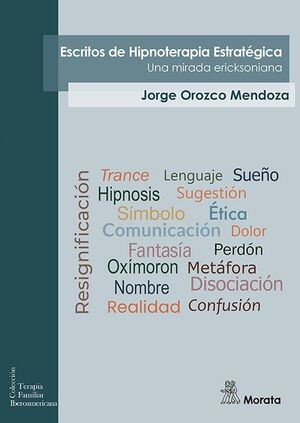 ESCRITOS DE HIPNOTERAPIA ESTRATÉGICA. UNA MIRADA ERICKSONIANA