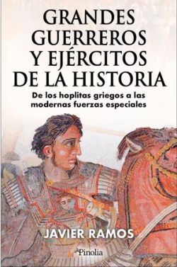 GRANDES GUERREROS Y EJÉRCITOS DE LA HISTORIA