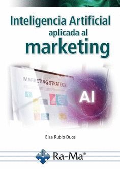 INTELIGENCIA ARTIFICIAL APLICADA AL MARKETING. CURSO PRÁCTICO