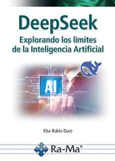 DEEPSEEK. EXPLORANDO LOS LÍMITES DE LA INTELIGENCIA ARTIFICIAL