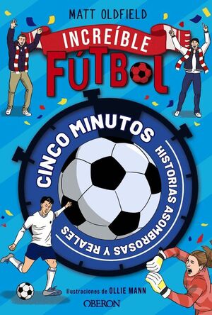 FÚTBOL INCREÍBLE. HISTORIAS ASOMBROSAS Y REALES