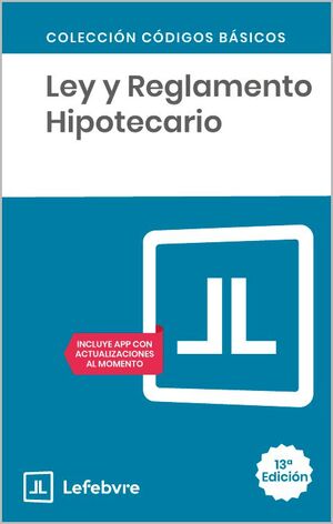 LEY Y REGLAMENTO HIPOTECARIO 13ª EDC.