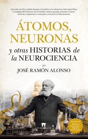 ÁTOMOS, NEURONAS Y OTRAS HISTORIAS DE LA NEUROCIEN