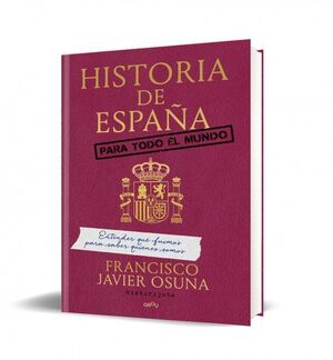 HISTORIA DE ESPAÑA PARA TODO EL MUNDO