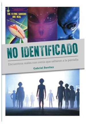NO IDENTIFICADO ENCUENTROS REALES CON OVNIS QUE SALTARON A