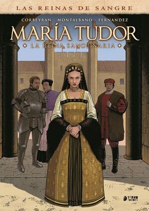 MARIA TUDOR ( LA REINA SANGUINARIA )