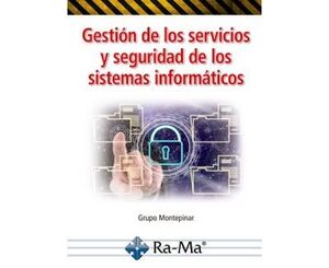 GESTIÓN DE LOS SERVICIOS Y SEGURIDAD DE LOS SISTEMAS INFORMÁTICOS