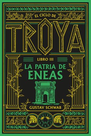 EL CICLO DE TROYA. LIBRO 3: LA PATRIA DE ENEAS