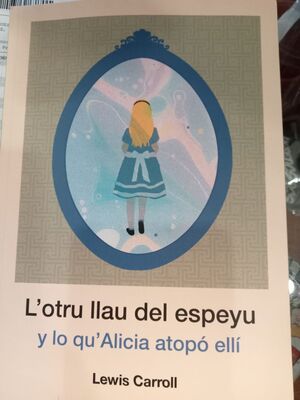 L'OTRU LLAU DEL ESPEYU Y LO QU'ALICIA AT