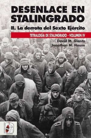 DESENLACE EN STALINGRADO. LA DERROTA DEL SEXTO EJERCITO