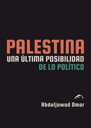 PALESTINA. UNA ULTIMA POSIBILIDAD DE LO POLITICO